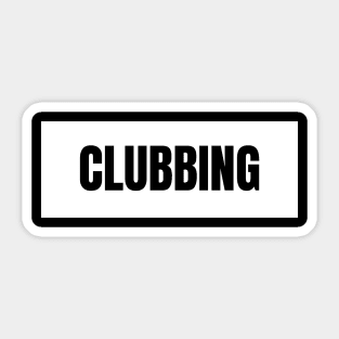 Clubbing Sticker